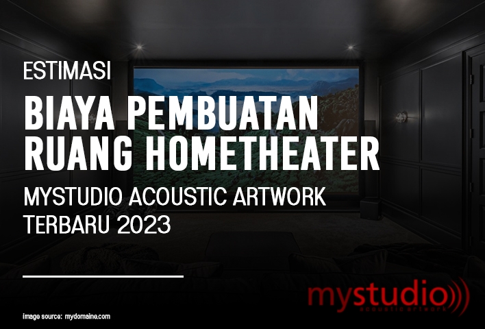 Estimasi Biaya Pembuatan Ruang Hometheater MyStudio Acoustic Artwork Terbaru 2023